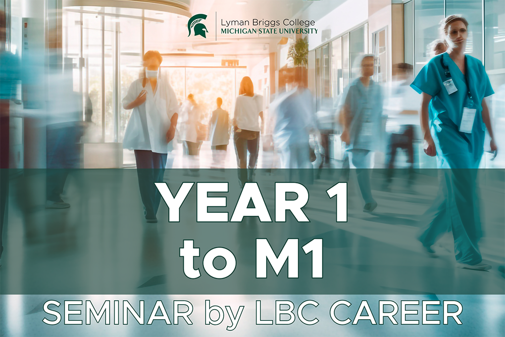 many people: visitors, patients, and medical personnel walk in a hospital corridor. Lyman Briggs College wordmark in green and black. Year 1 to M1: Seminar by LBC Career